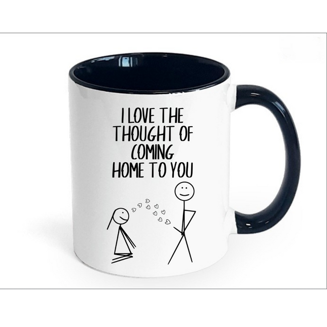 I Love The Thought of Coming Home to You Mug