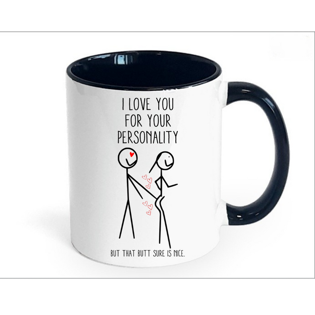 I Love You for Your Personality Mug.