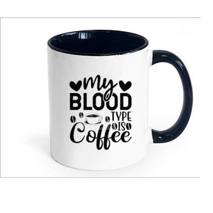 My Blood Type is Coffee Mug