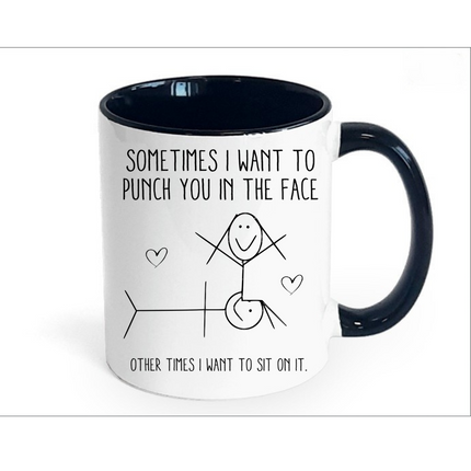 Sometime's I Just Want to Punch You In The Face Funny Mug